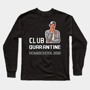 CLUB QUARANTINE HOMESCHOOL 2020 Long Sleeve T-Shirt